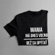 Mama má dnes voľno - dámske tričko s potlačou