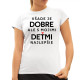 Všade je dobre, ale s mojimi deťmi najlepšie - dámske tričko s potlačou