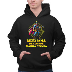 Bezo mňa, nevznikne žiadna stavba - pánska mikina s potlačou