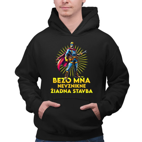 Bezo mňa, nevznikne žiadna stavba - pánska mikina s potlačou
