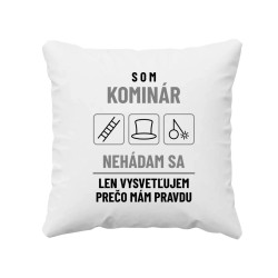 Som kominár - nehádam sa - vankúš s potlačou