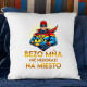Bezo mňa, nič nedorazí na miesto - vankúš s potlačou