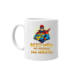 Bezo mňa, nič nedorazí na miesto - keramický hrnček s potlačou