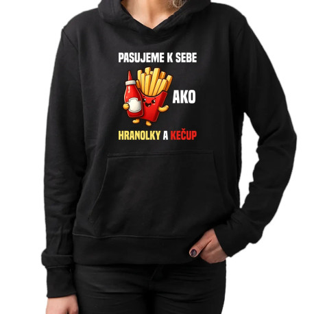 Pasujeme k sebe ako hranolky a kečup - dámska mikina s potlačou