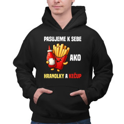 Pasujeme k sebe ako hranolky a kečup - pánska mikina s potlačou