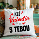 Keď Valentín, tak len s tebou - vankúš s potlačou