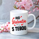 Keď Valentín, tak len s tebou - keramický hrnček s potlačou