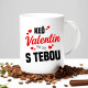 Keď Valentín, tak len s tebou - keramický hrnček s potlačou