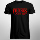 Friends don't lie - pánske tričko s potlačou