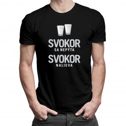 Svokor sa nepýta, svokor nalieva - pánske tričko s potlačou