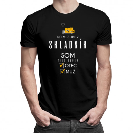 Som super skladník - otec / muž - pánske tričko s potlačou