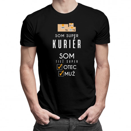 Som super kuriér, som tiež super otec / muž - pánske tričko s potlačou