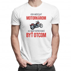 Vždy môžeš byť motorkárom - otec - pánske tričko s potlačou