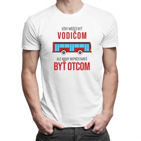Vždy môžeš byť vodičom - otec - pánske tričko s potlačou