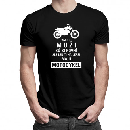 Tí najlepší majú motocykel- pánske tričko s potlačou