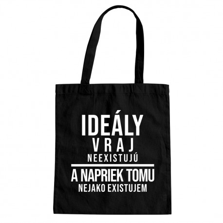 Ideály vraj neexistujú - taška s potlačou