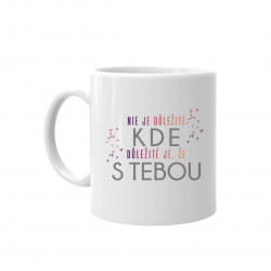 Dôležité je, že s tebou - keramický hrnček s potlačou