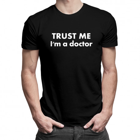 TRUST ME I'm a doctor - pánske tričko s potlačou