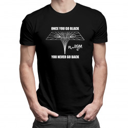 You go black, you never go back - Pánske tričko s potlačou