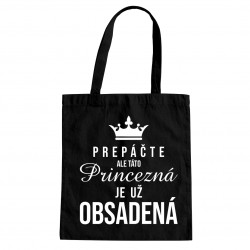 Prepáčte, ale táto princezná je už obsadená - taška s potlačou