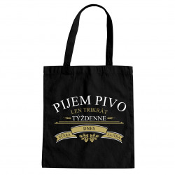 Pijem pivo len trikrát týždenne - taška s potlačou