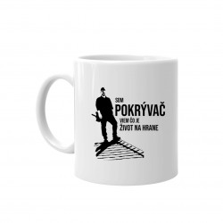 Som pokrývač, viem, čo je život na hrane - keramický hrnček s potlačou