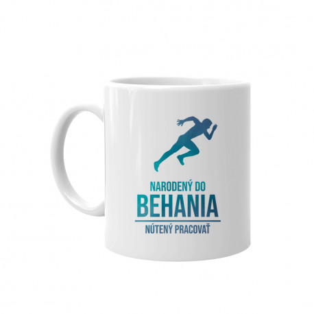 Narodený do behania, nútený pracovať - keramický hrnček s potlačou
