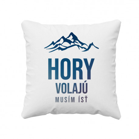 Hory volajú - musím ísť - vankúš s potisk