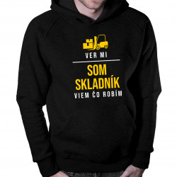 Ver mi - som skladník, viem, čo robím - Pánska mikina s potlačou