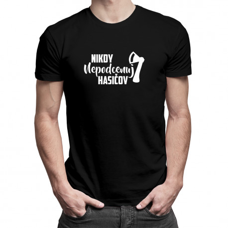 Nikdy nepodceňuj hasičov - pánske tričko s potlačou
