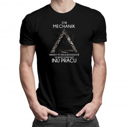 Mechanik - neviem si predstaviť inú prácu - pánske tričko s potlačou
