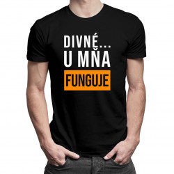 Divné ... u mňa funguje - Pánske tričko s potlačou