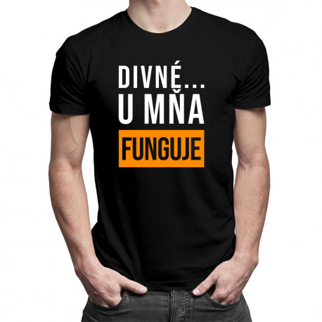 Divné ... u mňa funguje - Pánske tričko s potlačou
