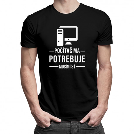 Počítač ma potrebuje, musím ísť - Pánske tričko s potlačou
