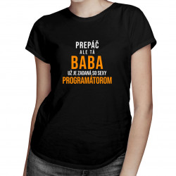 Prepáč, ale tá baba už je zadaná - Dámske tričko s potlačou