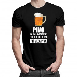 Pivo má málo vitamínov, preto je potrebné piť veľa piva - pánske tričko s potlačou