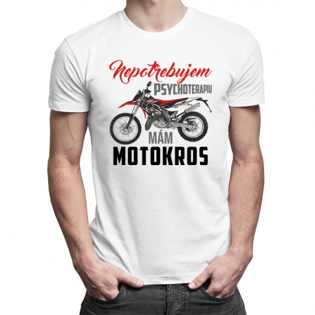 Nepotrebujem psychoterapiu, mám motokros - pánske tričko s potlačou