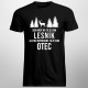 Som hrdý na to, že som lesník, ale nič neprekoná to, že som otec - pánske tričko s potlačou