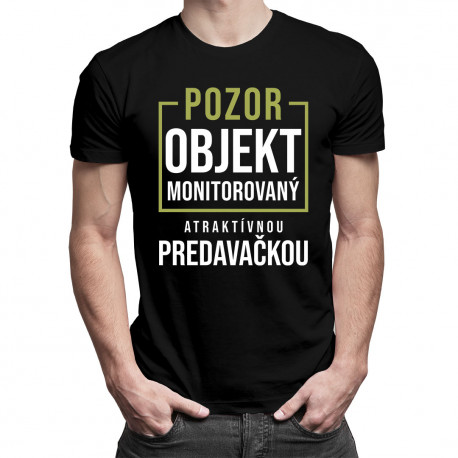 Pozor - objekt monitorovaný atraktívnou predavačkou - pánske tričko s potlačou