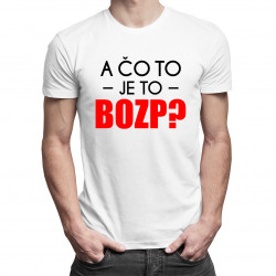 A čo to je to BOZP? - Pánske tričko s potlačou