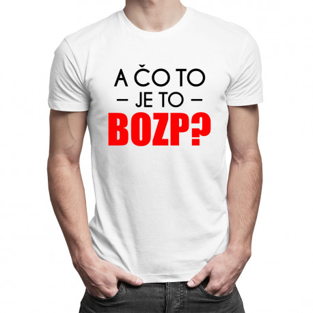 A čo to je to BOZP? - Pánske tričko s potlačou