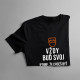 Vždy buď svoj, jedine, že chceš byť zváračom - pánske tričko s potlačou