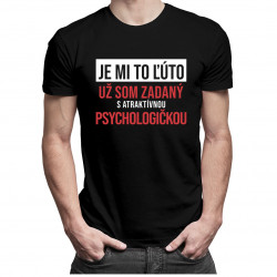 Je mi to ľúto - už som zadaný s atraktívnou psychologičkou - pánske tričko s potlačou