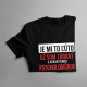 Je mi to ľúto - už som zadaný s atraktívnou psychologičkou - pánske tričko s potlačou