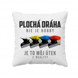 Plochá dráha nie je hobby, je to môj útek z reality - vankúš pre potisk
