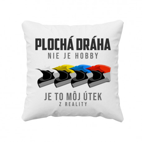 Plochá dráha nie je hobby, je to môj útek z reality - vankúš pre potisk