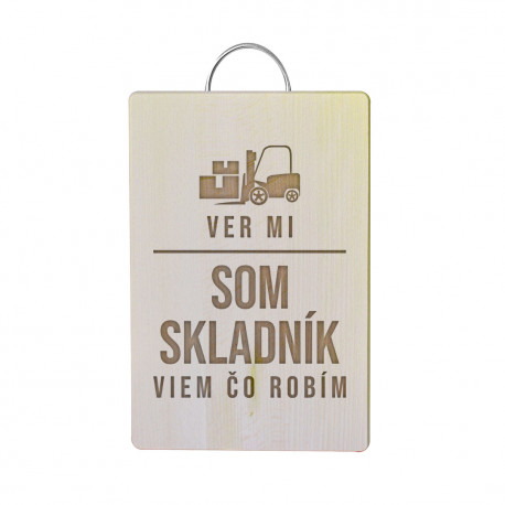Ver mi - som skladník, viem, čo robím - doska na krájanie