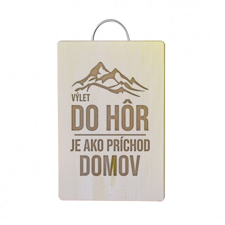 Výlet do hôr je ako príchod domov - doska na krájanie
