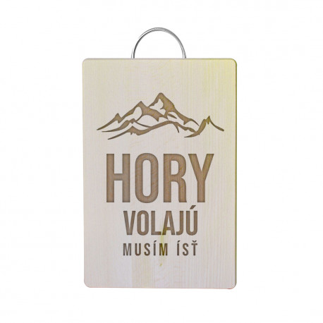 Hory volajú - musím ísť - doska na krájanie