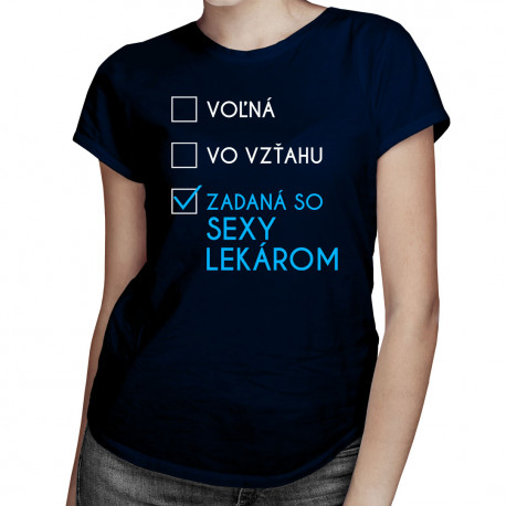 Voľná / vo vzťahu / zadaná so sexy lekárom - dámske tričko s potlačou